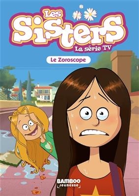 Les sisters : la série TV. Vol. 34. Le zoroscope - Florane Poinot