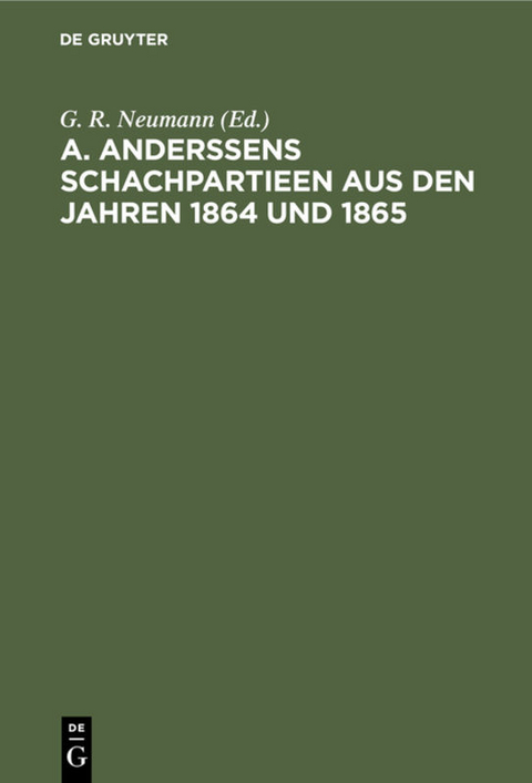 A. Anderssens Schachpartieen aus den Jahren 1864 und 1865 - 