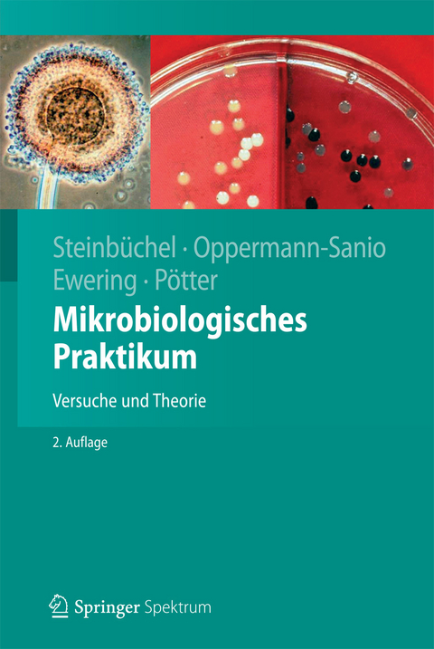 Mikrobiologisches Praktikum - Alexander Steinbüchel, Fred Bernd Oppermann-Sanio, Christian Ewering, Markus Pötter