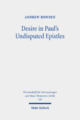 Desire in Paul's Undisputed Epistles - Andrew Bowden