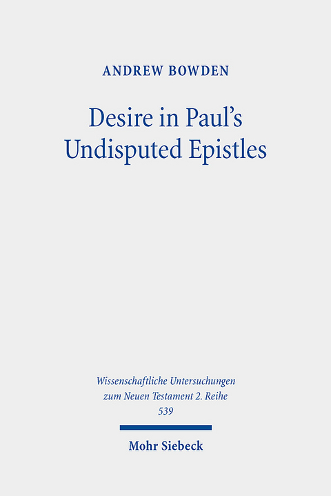 Desire in Paul's Undisputed Epistles - Andrew Bowden