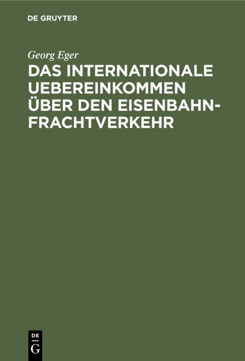 Das internationale Uebereinkommen über den Eisenbahn-Frachtverkehr - Georg Eger