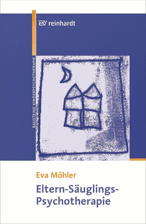 Eltern-Säuglings-Psychotherapie - Eva Möhler