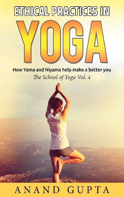 Ethical Practices in Yoga - Anand Gupta