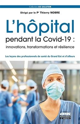 L'hôpital pendant la Covid-19 : innovations, transformations et résilience : les leçons des professionnels de santé d... -  NOBRE THIERRY
