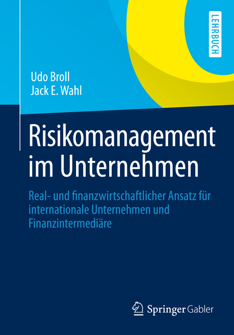 Risikomanagement im Unternehmen - Udo Broll, Jack E. Wahl