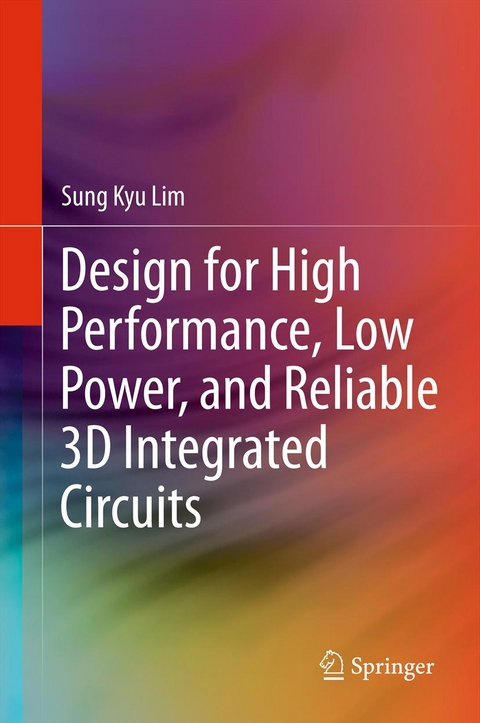 Design for High Performance, Low Power, and Reliable 3D Integrated Circuits -  Sung Kyu Lim