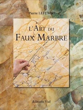 ART DU FAUX MARBRE -L- -  LEFUMAT PIERRE