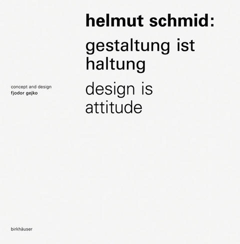 Helmut Schmid - Gestaltung ist Haltung / Design Is Attitude - 