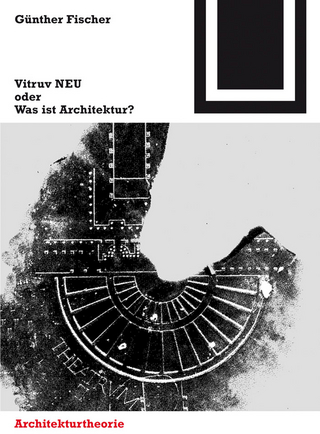 Vitruv NEU oder Was ist Architektur? - Günther Fischer