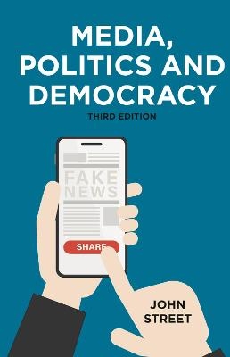 Media, Politics and Democracy - John Street