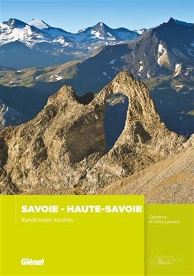 Savoie, Haute-Savoie : randonnées insolites - Catherine Lansard, Gilles Lansard