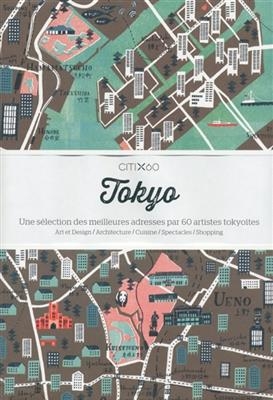 Tokyo : une sélection des meilleures adresses par 60 artistes tokyoïtes : art et design, architecture, cuisine, spect...