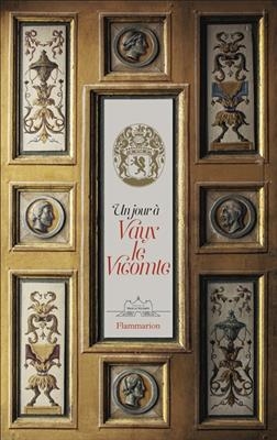 Un jour à Vaux-le-Vicomte - Alexandre de Vogüé