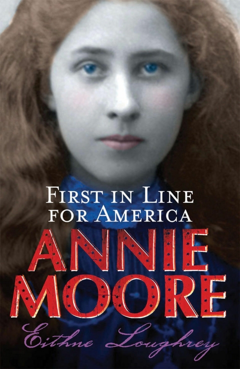 Annie Moore: First In Line For America -  Eithne Loughrey
