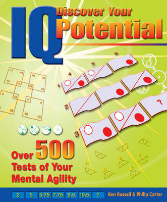 Discover Your IQ Potential: Over 500 Tests of Your Mental Agility -  Ken Russell,  Philip Carter