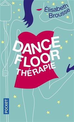 Dancefloor thérapie - Elisabeth Brousse