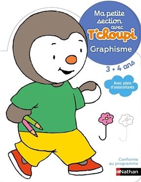 Ma petite section avec T'choupi 3-4 ans : graphisme - Thierry Courtin