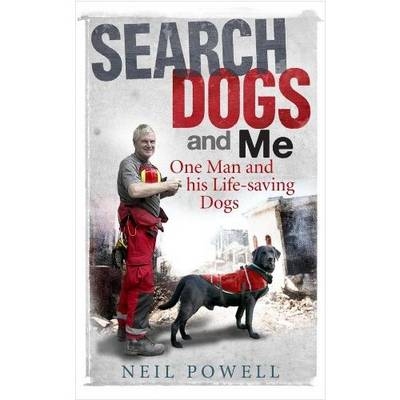 Search Dogs and Me -  Neil Powell