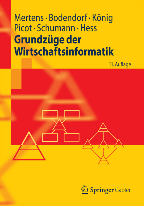 Grundzüge der Wirtschaftsinformatik - Peter Mertens, Freimut Bodendorf, Wolfgang König, Arnold Picot, Matthias Schumann, Thomas Hess