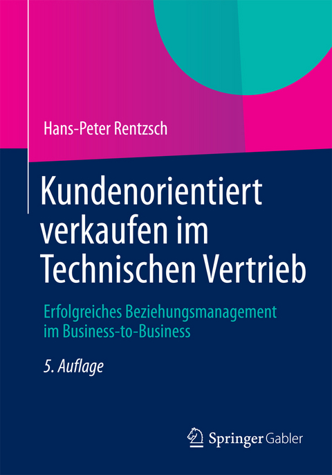 Kundenorientiert verkaufen im Technischen Vertrieb - Hans-Peter Rentzsch