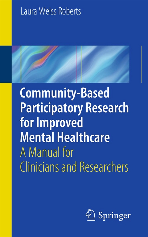 Community-Based Participatory Research  for Improved Mental Healthcare -  Laura Roberts