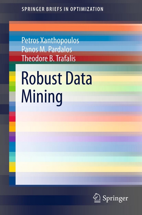 Robust Data Mining - Petros Xanthopoulos, Panos M. Pardalos, Theodore B. Trafalis