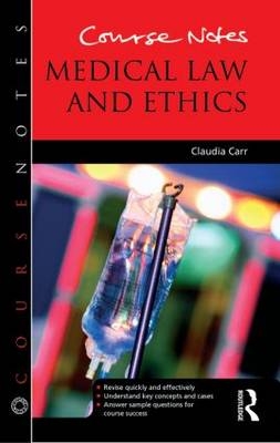 Course Notes: Medical Law and Ethics - UK) Carr Claudia (University of Hertfordshire