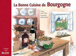 La bonne cuisine de Bourgogne - Julien Frizot, Adeline Bech