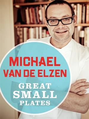 Great Small Plates -  Michael Van De Elzen
