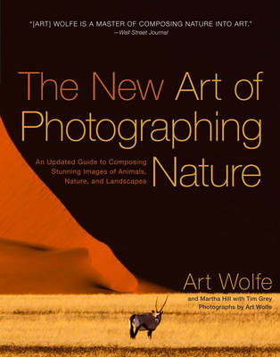 New Art of Photographing Nature -  Martha Hill,  Art Wolfe