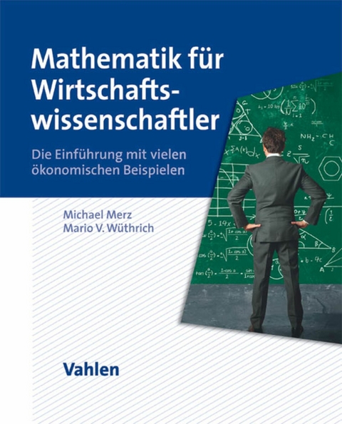 Mathematik für Wirtschaftswissenschaftler - Michael Merz, Mario V. Wüthrich