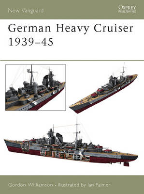 German Heavy Cruisers 1939–45 -  Gordon Williamson