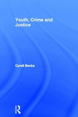 Youth, Crime and Justice -  Cyndi Banks