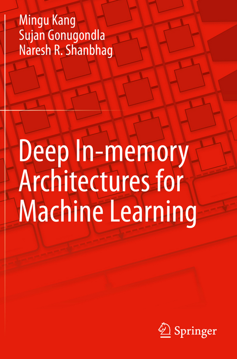 Deep In-memory Architectures for Machine Learning - Mingu Kang, Sujan Gonugondla, Naresh R. Shanbhag