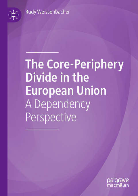 The Core-Periphery Divide in the European Union - Rudy Weissenbacher