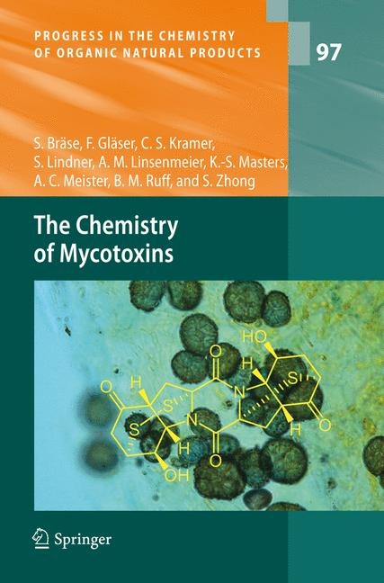 The Chemistry of Mycotoxins - Stefan Bräse, Franziska Gläser, Carsten Kramer, Stephanie Lindner, Anna M. Linsenmeier, Kye-Simeon Masters, Anne C. Meister, Bettina M. Ruff, Sabilla Zhong