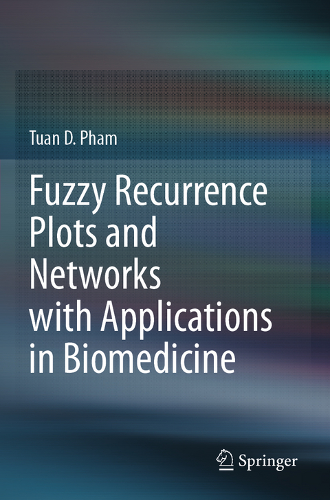 Fuzzy Recurrence Plots and Networks with Applications in Biomedicine - Tuan D. Pham