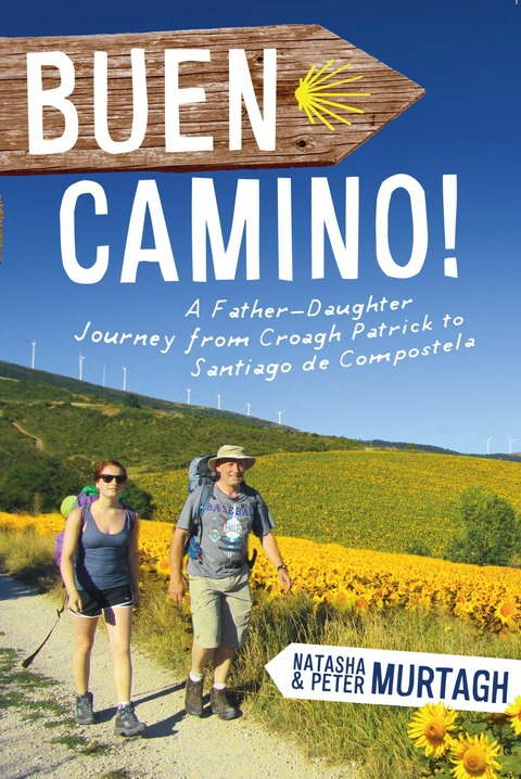 Buen Camino! Walk the Camino de Santiago with a Father and Daughter -  Natasha Murtagh,  Peter Murtagh