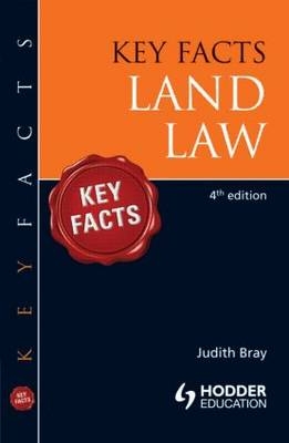 Key Facts Land Law -  Judith Bray