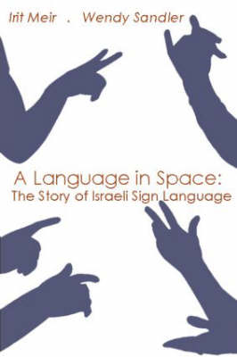 A Language in Space -  Irit Meir,  Wendy Sandler