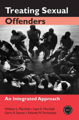 Treating Sexual Offenders -  Yolanda M. Fernandez,  Liam E. Marshall,  William L. Marshall,  Geris A. Serran