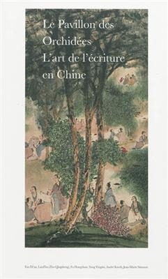Le pavillon des orchidées : l'art de l'écriture en Chine -  Simonet/kneib