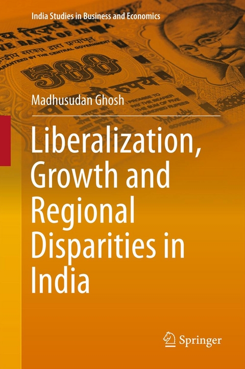 Liberalization, Growth and Regional Disparities in India -  Madhusudan Ghosh