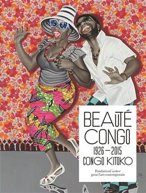 Beauté Congo 1926-2015 : Congo Kitoko : exposition présentée à la Fondation Cartier pour l'art contemporain à Paris d...