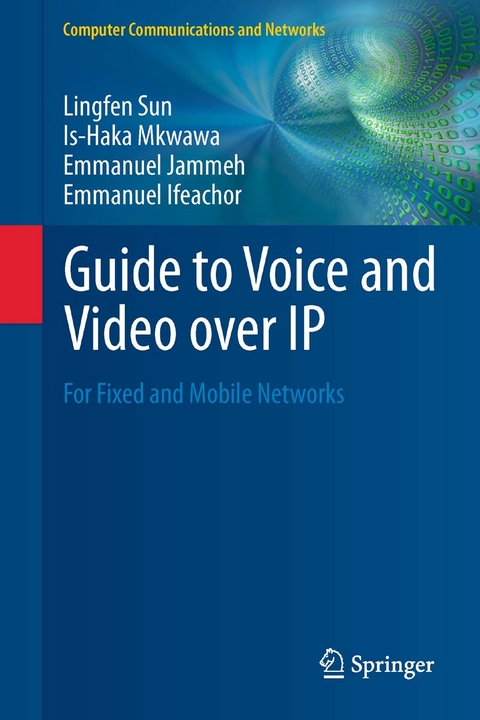 Guide to Voice and Video over IP -  Emmanuel Ifeachor,  Emmanuel Jammeh,  Is-Haka Mkwawa,  Lingfen Sun