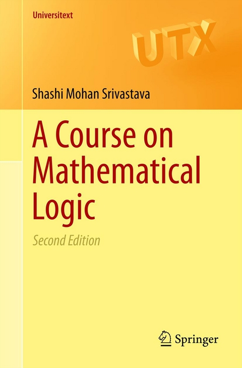 A Course on Mathematical Logic - Shashi Mohan Srivastava