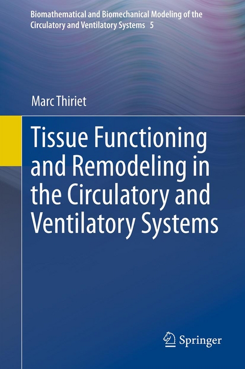 Tissue Functioning and Remodeling in the Circulatory and Ventilatory Systems - Marc Thiriet