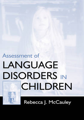 Assessment of Language Disorders in Children -  Rebecca J. McCauley