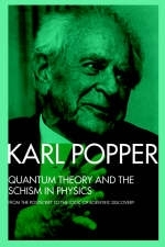 Quantum Theory and the Schism in Physics -  Karl Popper